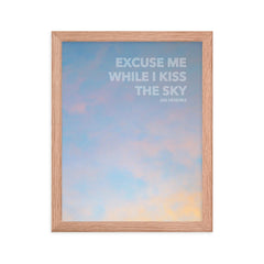 "Excuse Me While I Kiss the Sky" Framed Print